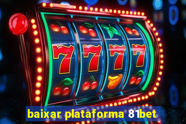 baixar plataforma 81bet